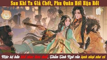 Sau Khi Ta Giả Chết, Phu Quân Hối Hận Rồi